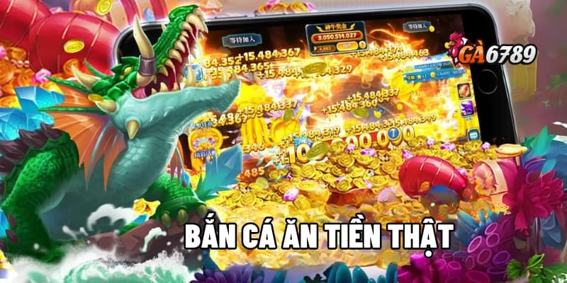 Bắn Cá Ăn Tiền Thật – An Toàn, Nhanh Gọn, Lợi Nhuận Cao 1 bắn cá ăn tiền thật