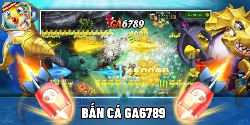 Bắn Cá GA6789 | Săn Cá Thả Ga – Đổi Thưởng Tiền Thật 1 bắn cá GA6789