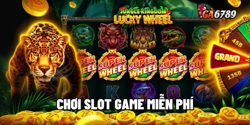 Chơi Slot Game Miễn Phí - Quay Thỏa Thích, Không Lo Rỗng Ví 1 chơi slot game miễn phí