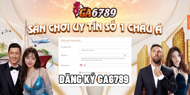 Hướng Dẫn Đăng Ký GA6789 Chi Tiết Từ A-Z Cho Người Mới 1 đăng ký GA6789