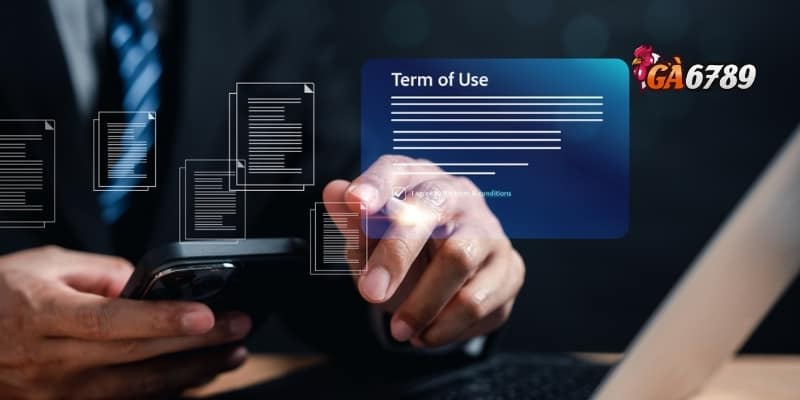 Điều Khoản Điều Kiện GA6789 - Cá Cược An Toàn 100% 2 Điều khoản điều kiện và vai trò của nó tại GA6789