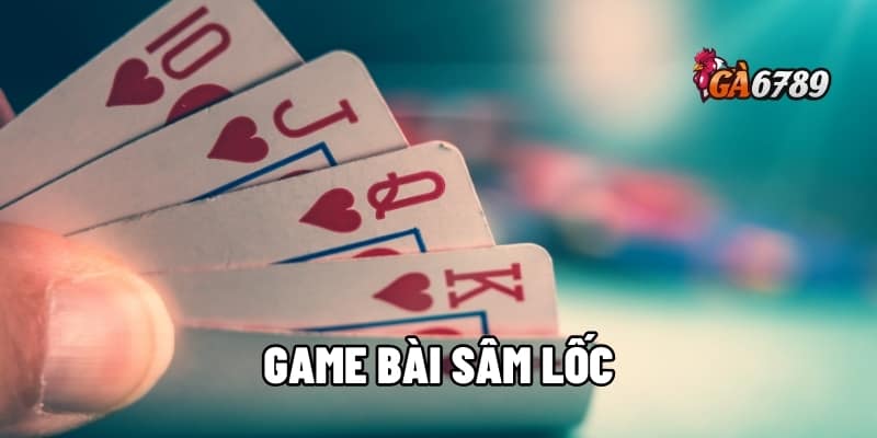 Game Bài Sâm Lốc - Chơi Hay, Kiếm Tiền Thật 1 Game bài sâm lốc