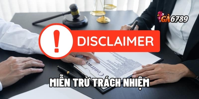 Miễn Trừ Trách Nhiệm GA6789 - Cá Cược An Toàn, Minh Bạch 1 miễn trừ trách nhiệm